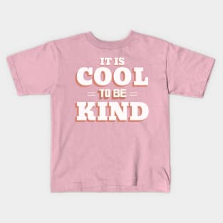 IT IS COOL TO BE KIND Kids T-Shirt